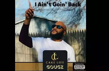 I Ain’t Going Back Lyrics – CakelifeGougz