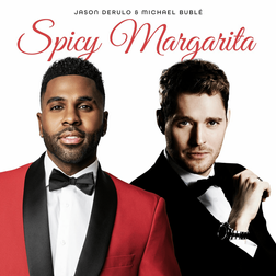 Spicy Margarita Lyrics By Jason Derulo & Michael Bublé